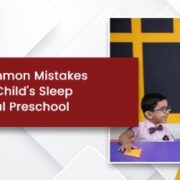 Learn About the Common Mistakes Which Hinders Your Child's Sleep With the International Preschool