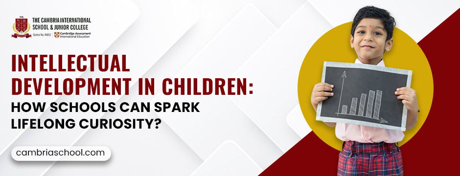 Intellectual Development in Children: How Schools Can Spark Lifelong Curiosity?