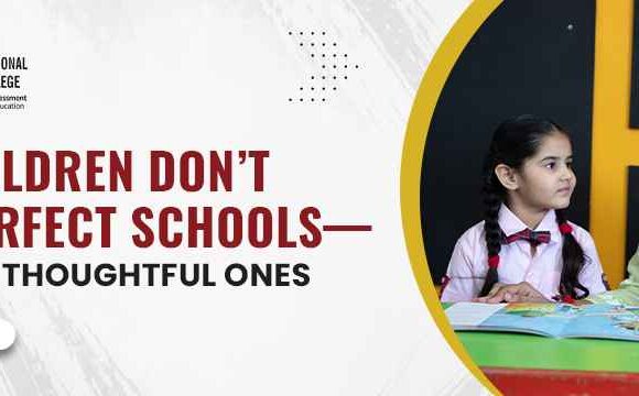 Why Children Don’t Need Perfect Schools—They Need Thoughtful Ones