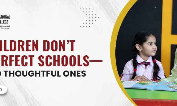 Why Children Don’t Need Perfect Schools—They Need Thoughtful Ones